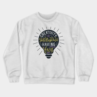 Creativity is Intelligence Having Fun Crewneck Sweatshirt